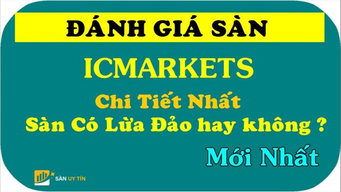 Đánh giá sàn ICMarket mới nhất - Sàn Forex này có lừa đảo không?