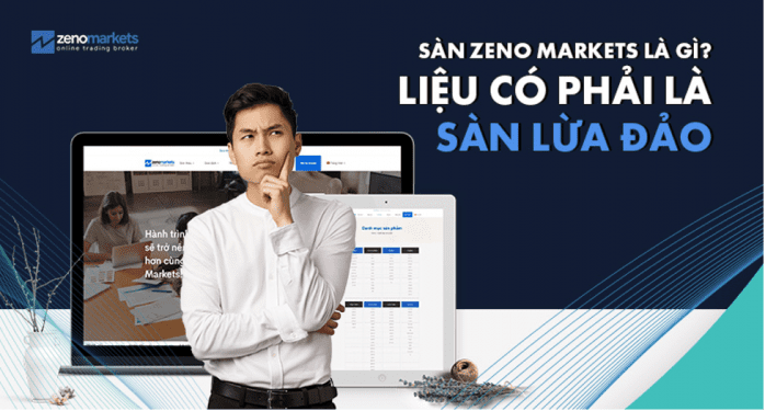 Sàn Zeno Markets là gì? Liệu đây có phải sàn lừa đảo không?