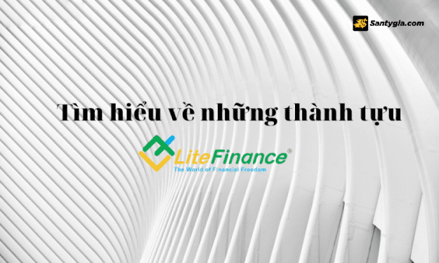 Khám phá thành tựu của LiteFinance: Từ giải thưởng quốc tế đến giấy phép uy tín
