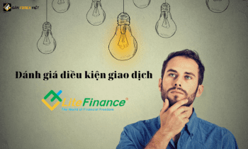 Đánh giá broker LiteFinance: Điều kiện giao dịch, spread, rút nạp có tốt không?