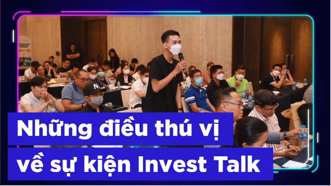 Những điều thú vị về sự kiện Invest Talk
