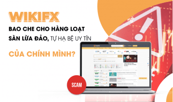 WikiFX Tạo Dựng Hình Ảnh Sai Sự Thật Về Các Sàn Môi Giới