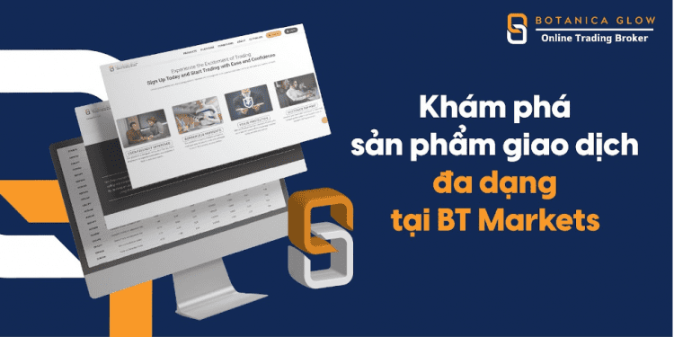 Khám phá Sản phẩm Giao dịch Đa dạng và Độc đáo tại BT Markets