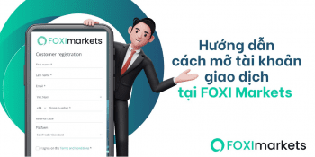 Hướng dẫn cách mở tài khoản giao dịch tại FOXI Markets
