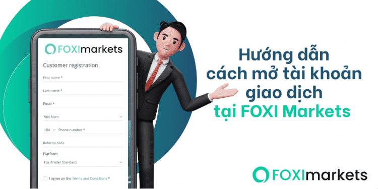 Hướng dẫn cách mở tài khoản giao dịch tại FOXI Markets