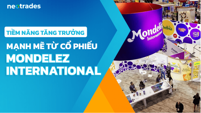 Tiềm năng tăng trưởng mạnh mẽ từ cổ phiếu Mondelez International