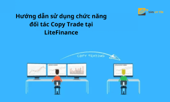 Hướng dẫn sử dụng chức năng đối tác Copy Trade tại LiteFinance