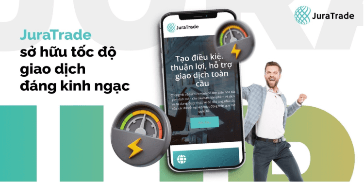 JuraTrade sở hữu tốc độ giao dịch đáng kinh ngạc