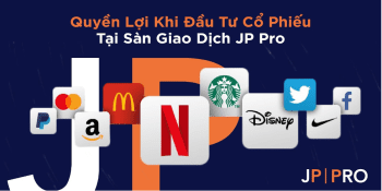 Quyền Lợi Khi Đầu Tư Cổ Phiếu Tại Sàn Giao Dịch JP Pro