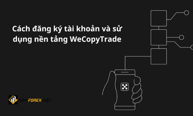 Cách đăng ký và sử dụng nền tảng WeCopyTrade đơn giản nhất